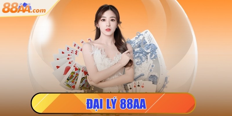 Đại lý 88aa - Cơ hội kiếm thu nhập bền vững không giới hạn